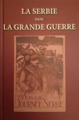 La Serbie dans la Grande Guerre : témoignages, mémoires et écrits historiques français